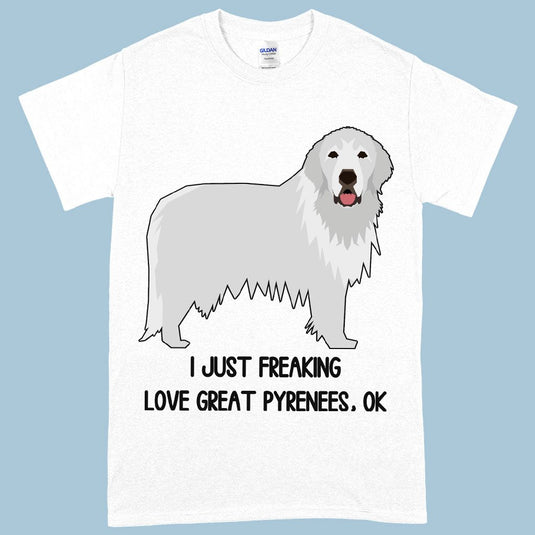 Heavy Cotton I Just Freaking Love Great Pyrenees T-Shirt - Dog Lover T-Shirt