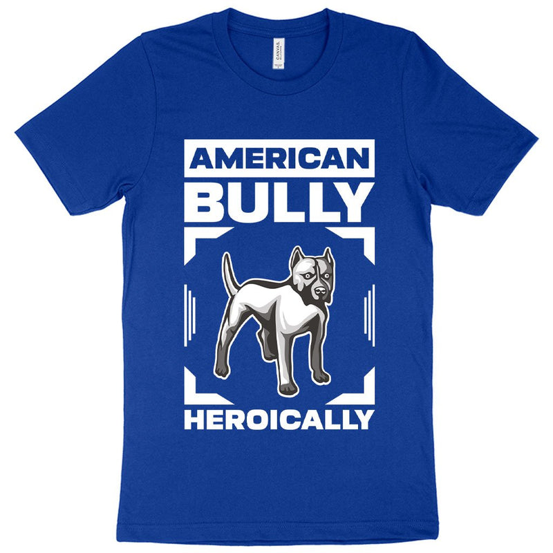 Load image into Gallery viewer, American Bully Heroically T-Shirt - American Bully T-Shirt - Dog T-Shirts
