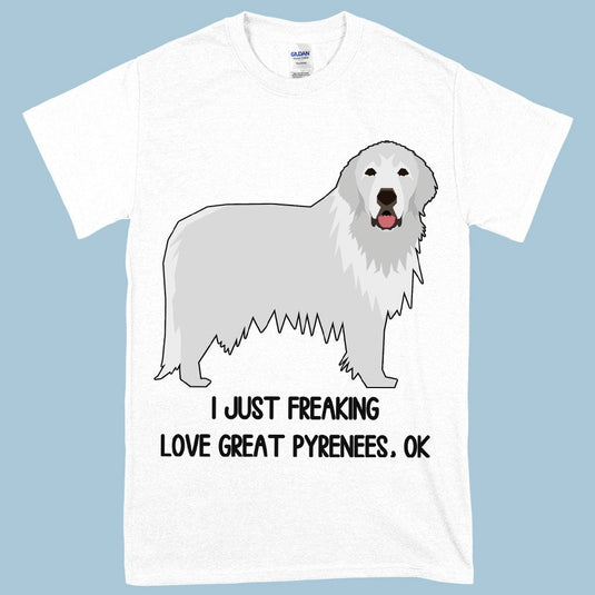 Heavy Cotton I Just Freaking Love Great Pyrenees T-Shirt - Dog Lover T-Shirt
